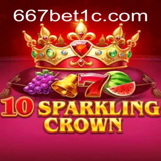 Descubra o Encantador Mundo de 10SparklingCrown com 667bet
